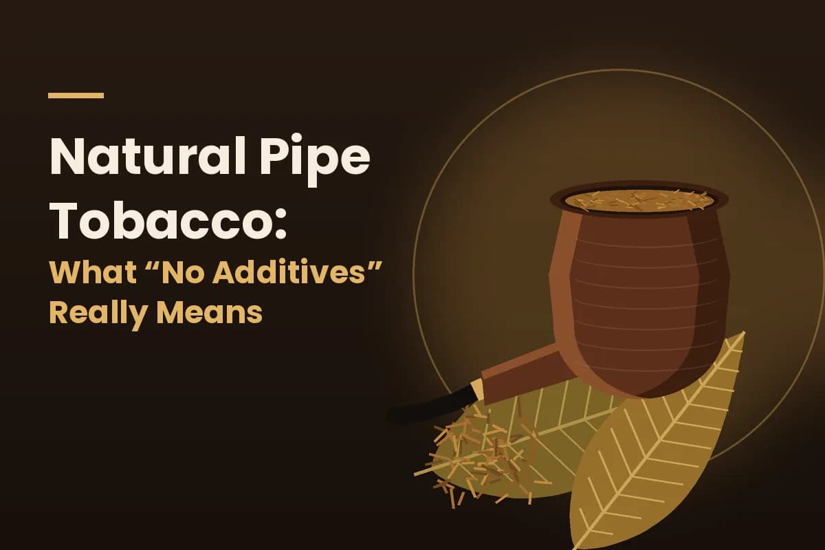 Natural Pipe Tobacco: What "No Additives" Really Means